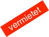 vermietet  